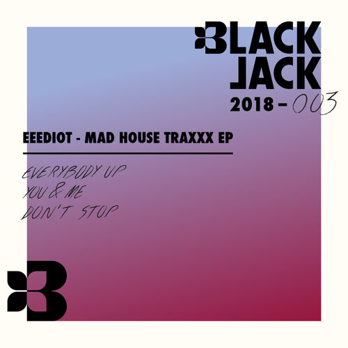 Eeediot - Mad House Traxxx EP / Black Jack Records