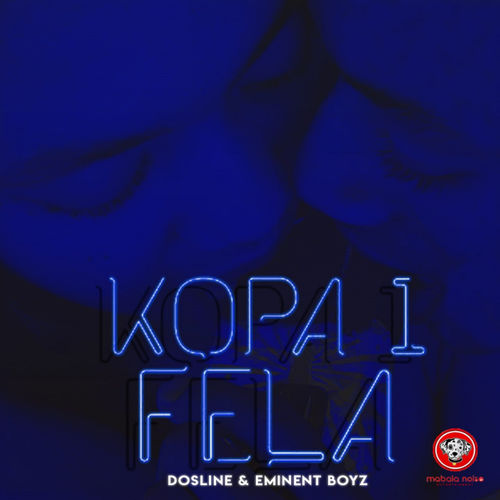 Dosline & Eminent Boyz - Kopa 1 Fela / EntityDeep
