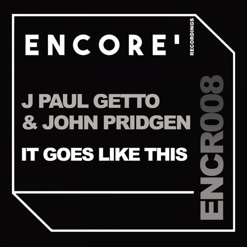 J Paul Getto & John Pridgen - It Goes Like This / Encore Recordings