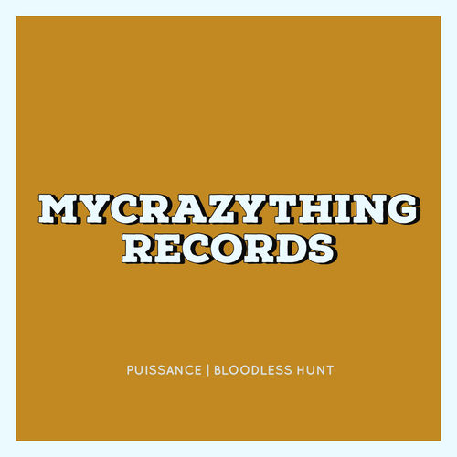 Puissance - Bloodless Hunt / Mycrazything Records
