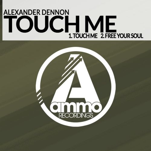 Alexander Dennon - Touch Me / Ammo Recordings