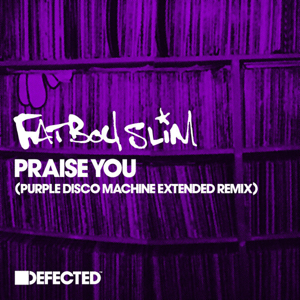 Fatboy Slim - Praise You (Purple Disco Machine Extended Remix) / Defected