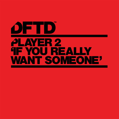 Player 2 - If You Really Want Someone / DFTD