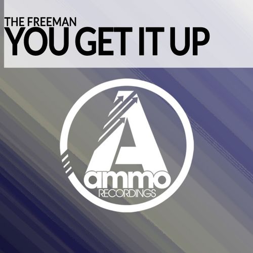 The Freeman - You Get It Up / Ammo Recordings