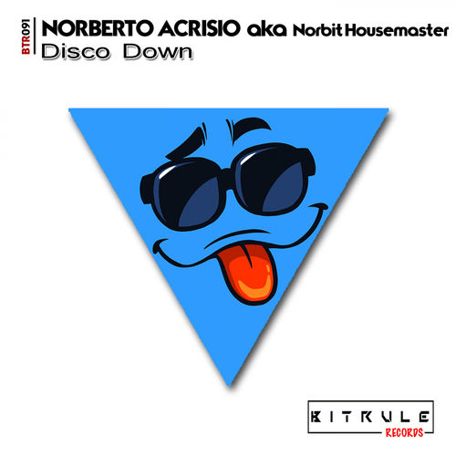 Norberto Acrisio aka Norbit Housemaster - Disco Down / Bit Rule Records
