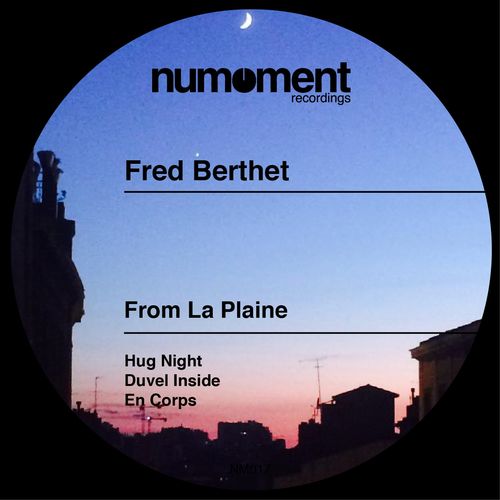 Fred Berthet - From La Plaine / Numoment recordings