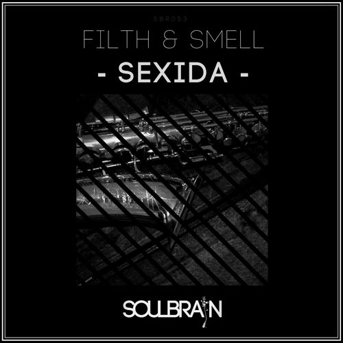 Filth & Smell - Sexida / Soul Brain Records