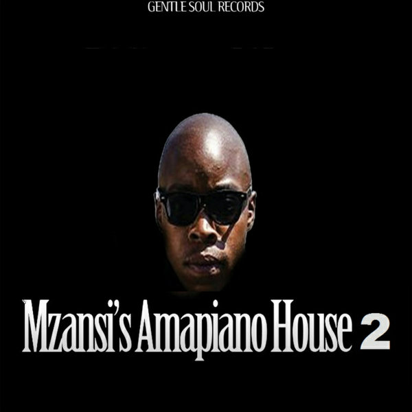 VA - Mzansi's Amapiano House 2 / Gentle Soul Recordings