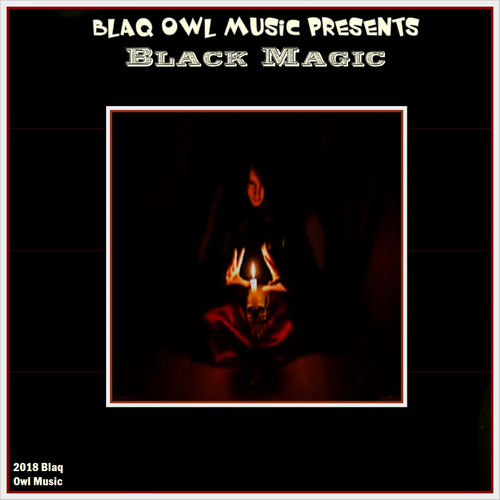Blaq Owl - Black Magic / Blaq Owl Music