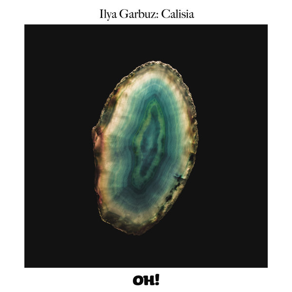 Ilya Garbuz - Calisia / Oh! Records Stockholm
