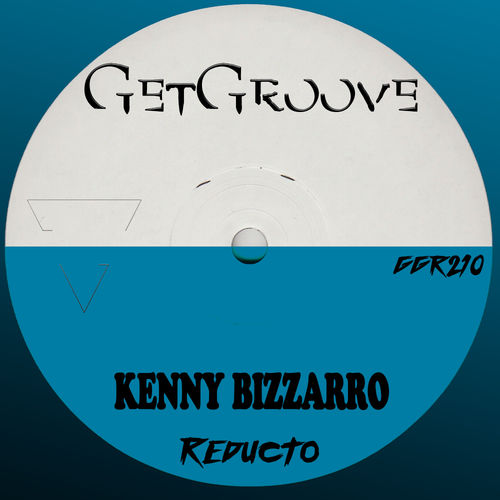 Kenny Bizzarro - Reducto / Get Groove Record