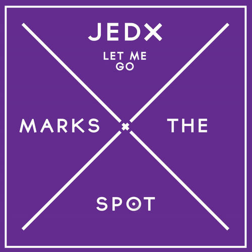 JedX - Let Me Go / Music Marks The Spot