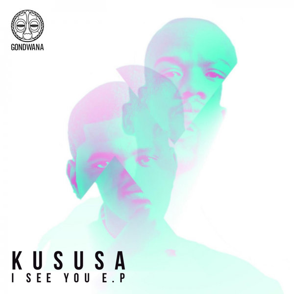Kususa - I See You EP / Gondwana