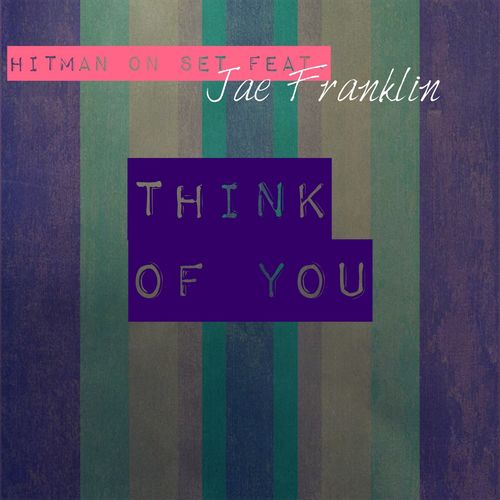 Hitman On Set ft Jae Franklin - Think of You / Uno Mas digital recordings