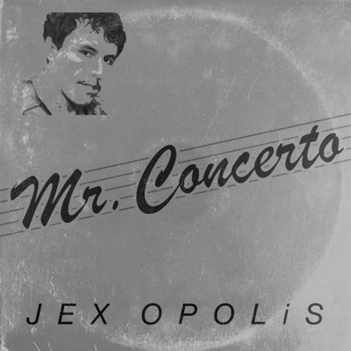 Jex Opolis - Mr. Concerto / Good Timin' Records