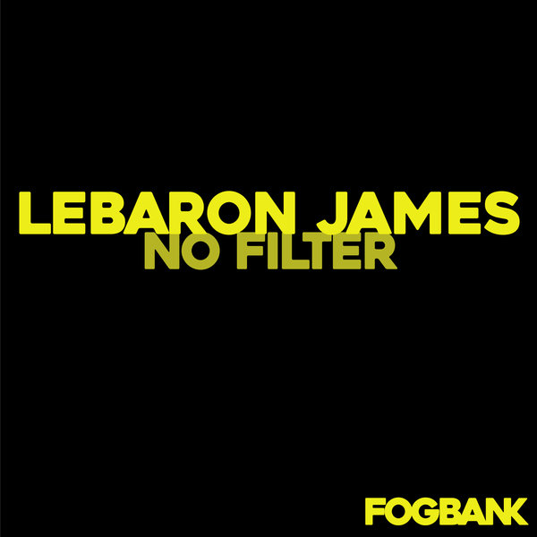 Lebaron James - No Filter / Fogbank