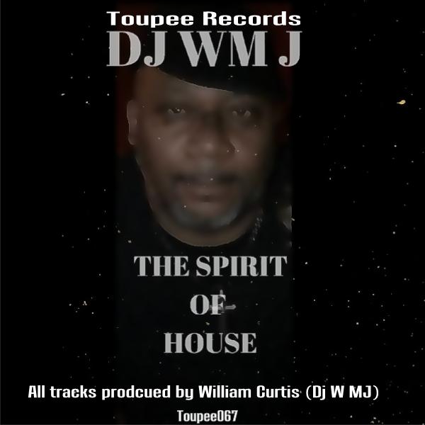 DJ WM J - The Spirit Of House E.P / Toupee Records