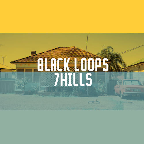 Black Loops - 7Hills / Freerange Records