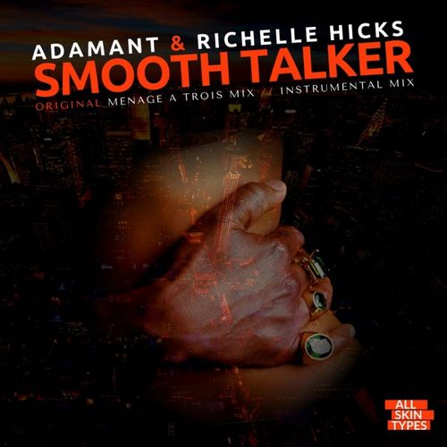 Adamant & Richelle Hicks - Smooth Talker / All Skin Types Recordings