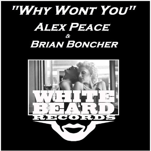 Alex Peace & Brian Boncher - Why Won't You / Whitebeard Records