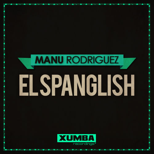 Manu Rodriguez - El Spanglish / Xumba Recordings