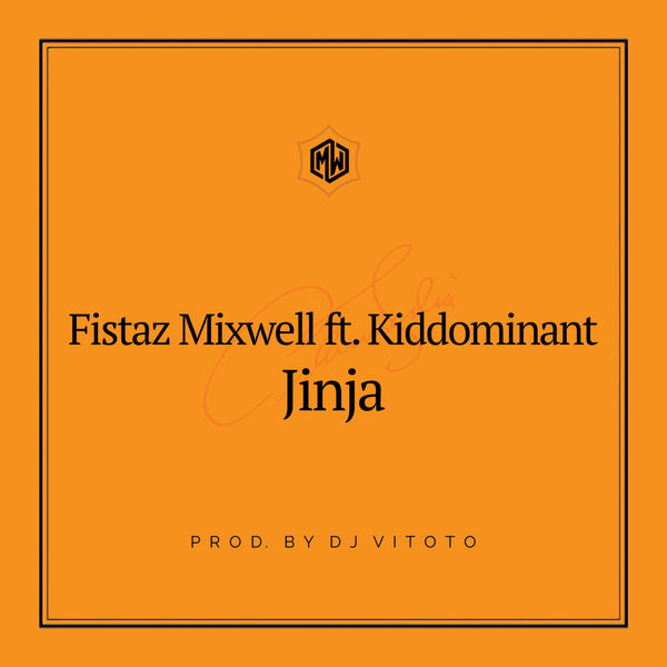 Fistaz Mixwell & Kiddominant - Jinja / Universal Music (Pty) Ltd (ZA)