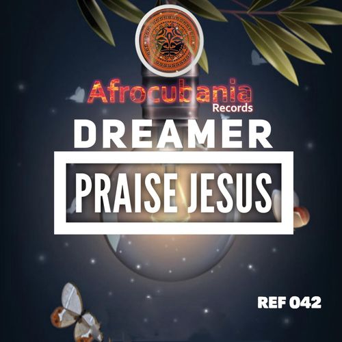 Dreamer - Praise Jesus / Afrocubania Records