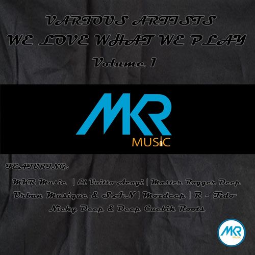 VA - We Love What We Play, Vol. 1 / MKR MUSIC (PTY) Ltd