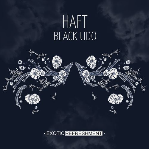 Haft - Black Udo / Exotic Refreshment