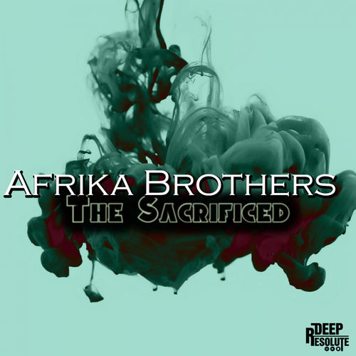 Afrika Brothers - The Sacrificed (Space Mix) / Deep Resolute (Pty) Ltd