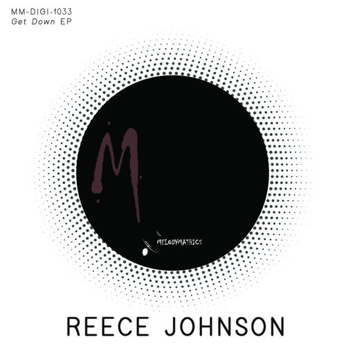 Reece Johnson - Get Down EP / Melodymathics