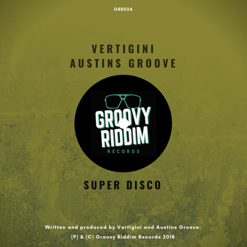 Vertigini & Austins Groove - Super Disco / Groovy Riddim Records