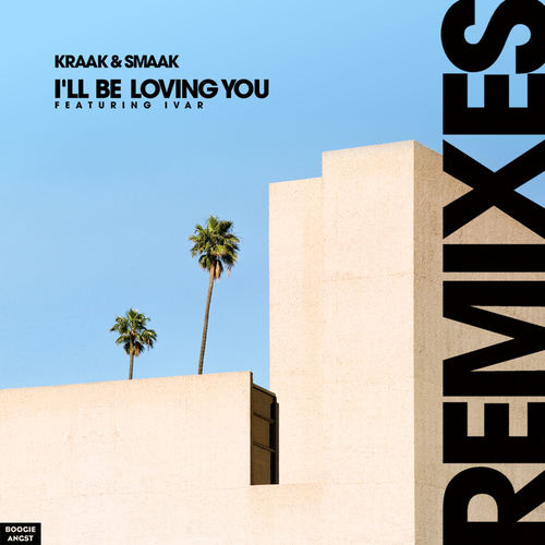 Kraak & Smaak - I'll Be Loving You (Remixes) / Boogie Angst