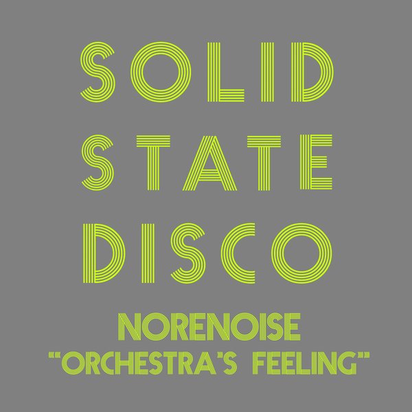 Norenoise - Orchestra's Feeling / Solid State Disco