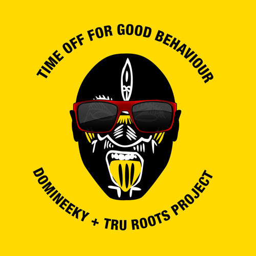 Domineeky & Tru Roots Project - Time Off For Good Behaviour / Good Voodoo Music