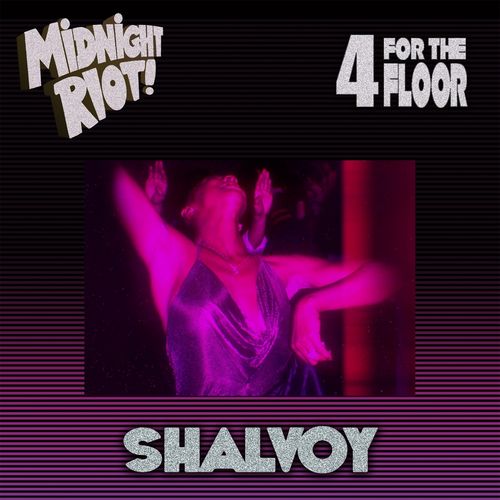 Shalvoy - 4 for the Floor - EP / Midnight Riot