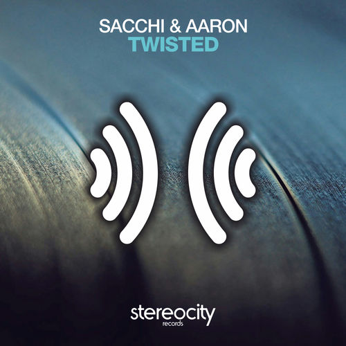 Sacchi & AaRON - Twisted / Stereocity