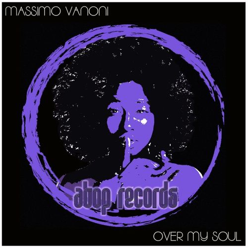 Massimo Vanoni - Over My Soul / Atop Records