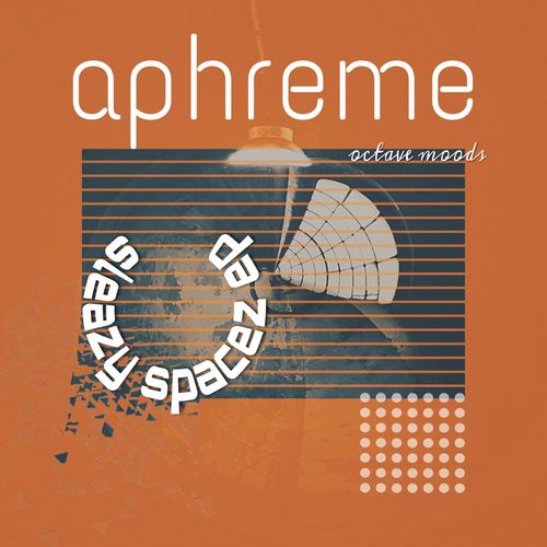 Aphreme - Sleazy Spacez EP / Octave Moods