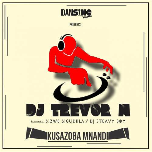 DJ Trevor M - Kusazoba Mnandi / Dansing Records