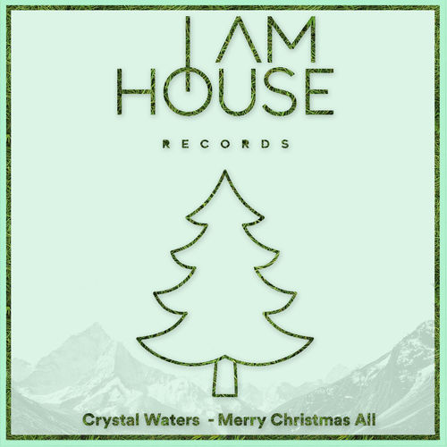 Crystal Waters - Merry Christmas All / I AM HOUSE Records