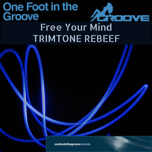 One Foot In The Groove - Free Your Mind (Trimtone ReBeef) / One foot in the groove