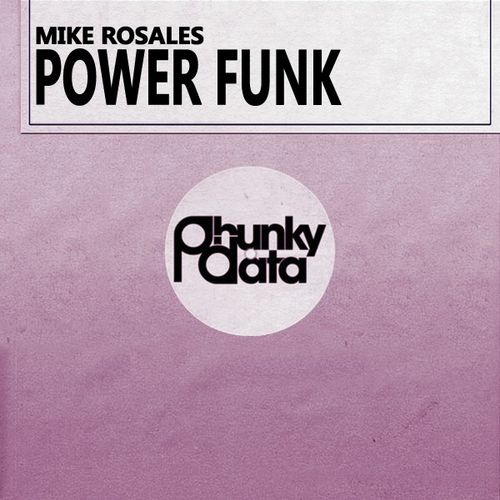Mike Rosales - Power Funk / Phunky Data