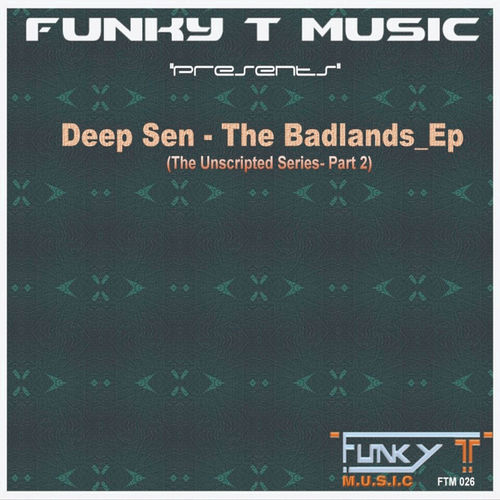 Deep Sen - The Badlands_Ep / Funky T Music