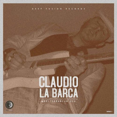 Claudio La Barca - Mediterranean Sea / Deep Fusion Records