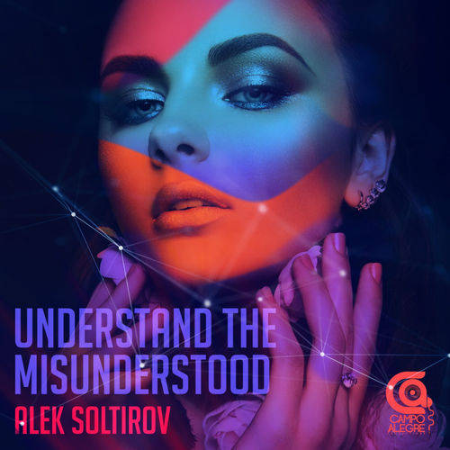 Alek Soltirov - Understand The Misunderstood / Campo Alegre Productions