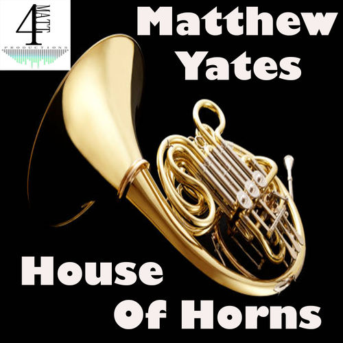 Matthew Yates - House Of Horns / 4Matt Productions