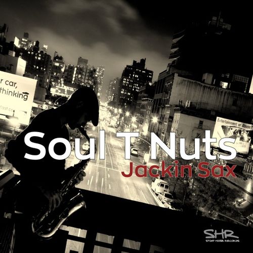 Soul T Nuts - Jackin Sax / STOMP HOUSE RECORDS