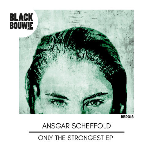 Ansgar Scheffold - Only The Strongest EP / Black Bouwie Records