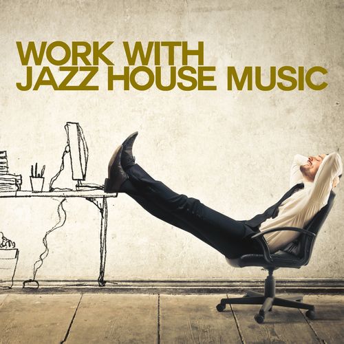 VA - Work with Jazz House Music / Irma Records